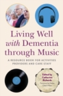 Image for Living well with dementia through music: a resource book for activities providers and care staff