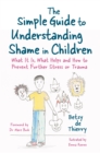 Image for The simple guide to understanding shame in children: what it is and how to help