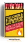 Image for Children and teenagers who set fires: why they do it and how to help