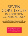 Image for Seven core issues in adoption and permanency: a comprehensive guide to promoting understanding and healing in adoption, foster care, kinship families and third party reproduction