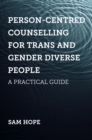 Image for Person-centred counselling for trans and gender diverse people: a practical guide