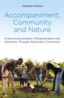 Image for Accompaniment, community and nature: overcoming isolation, marginalisation and alienation through meaningful connection