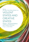 Image for Violent states and creative states.: (Structural violence and creative structures) : Volume 1,