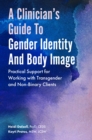 Image for A clinician&#39;s guide to gender identity and body image: practical support for working with transgender and gender-expansive clients