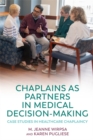 Image for Chaplains as partners in medical decision making  : case studies in healthcare chaplaincy