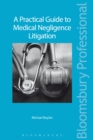 Image for A practical guide to medical negligence litigation