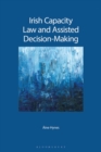 Image for Legal capacity  : a guide to Irish capacity law and assisted decision-making