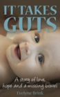 Image for It takes guts: a story of love, hope and a missing bowel