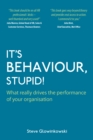 Image for It&#39;s behaviour, stupid: what really drives the performance of your organisation