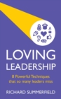 Image for Loving leadership  : 8 powerful techniques that so many leaders miss