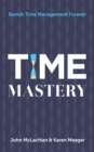 Image for Time mastery  : banish time management forever