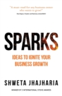 Image for Sparks  : ideas to ignite your business growth
