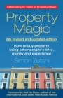 Image for Property magic  : how to buy property using other people&#39;s time, money and experience
