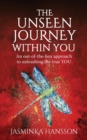 Image for The unseen journey within you  : an out-of-the-box approach to unleashing the true you