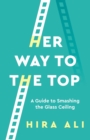 Image for Her way to the top  : the glass ceiling is thicker than it looks