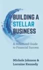Image for Building a stellar business: a structured guide to financial success