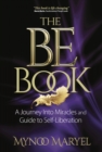 Image for The BE book: a journey into miracles and guide to self-liberation