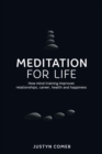Image for Meditation for life: how mind training improves relationships, career, health and happiness