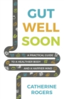 Image for Gut well soon: a practical guide to a healthier body and a happier mind