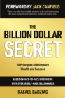 Image for The billion dollar secret: 20 principles of billionaire wealth and success
