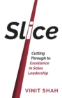 Image for Slice: cutting through to excellence in sales leadership