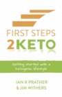 Image for First steps 2 keto: getting started with a ketogenic lifestyle