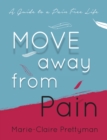 Image for Move Away from Pain: A Guide to a Pain Free Life