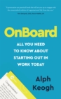 Image for OnBoard: All You Need to Know About Starting Out in Work Today