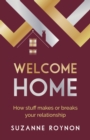 Image for Welcome Home: How Stuff Makes or Breaks Your Relationship