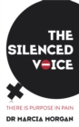 Image for The Silenced Voice: There Is a Purpose in Pain