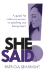 Image for She said!: a guide for millennial women to speaking and being heard