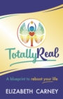 Image for Totally real: a blueprint to reboot your life