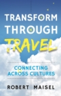 Image for Transform Through Travel: Connecting Across Cultures