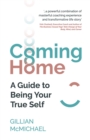 Image for Coming home: a guide to being your true self