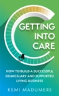 Image for Getting into care: how to build a successful domiciliary and supported living business
