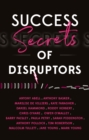 Image for Success secrets of disruptors