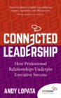Image for Connected leadership  : how professional relationships underpin executive success