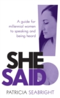 Image for She said!  : a guide for millennial women to speaking and being heard