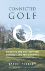 Image for Connected golf  : bridging the gap between practice and performance