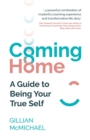 Image for Coming home  : a guide to being your true self