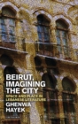 Image for Beirut, imagining the city  : space and place in Lebanese literature