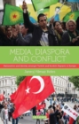 Image for Media, diaspora and conflict  : nationalism and identity amongst Turkish and Kurdish migrants in Europe