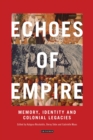 Image for Echoes of Empire : Memory, Identity and Colonial Legacies