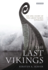 Image for The last Vikings  : the epic story of the great Norse voyagers