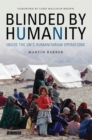 Image for Blinded by humanity  : inside the UN&#39;s humanitarian operations