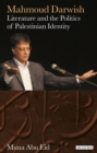 Image for Mahmoud Darwish  : literature and the politics of Palestinian identity