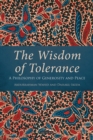 Image for The wisdom of tolerance  : a philosophy of generosity of peace