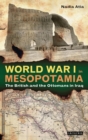 Image for World War I in Mesopotamia  : the British and the Ottomans in Iraq