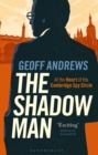 Image for The shadow man  : the the heart of the Cambridge spy circle