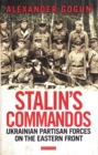 Image for Stalin&#39;s commandos  : Ukrainian partisan forces on the Eastern front